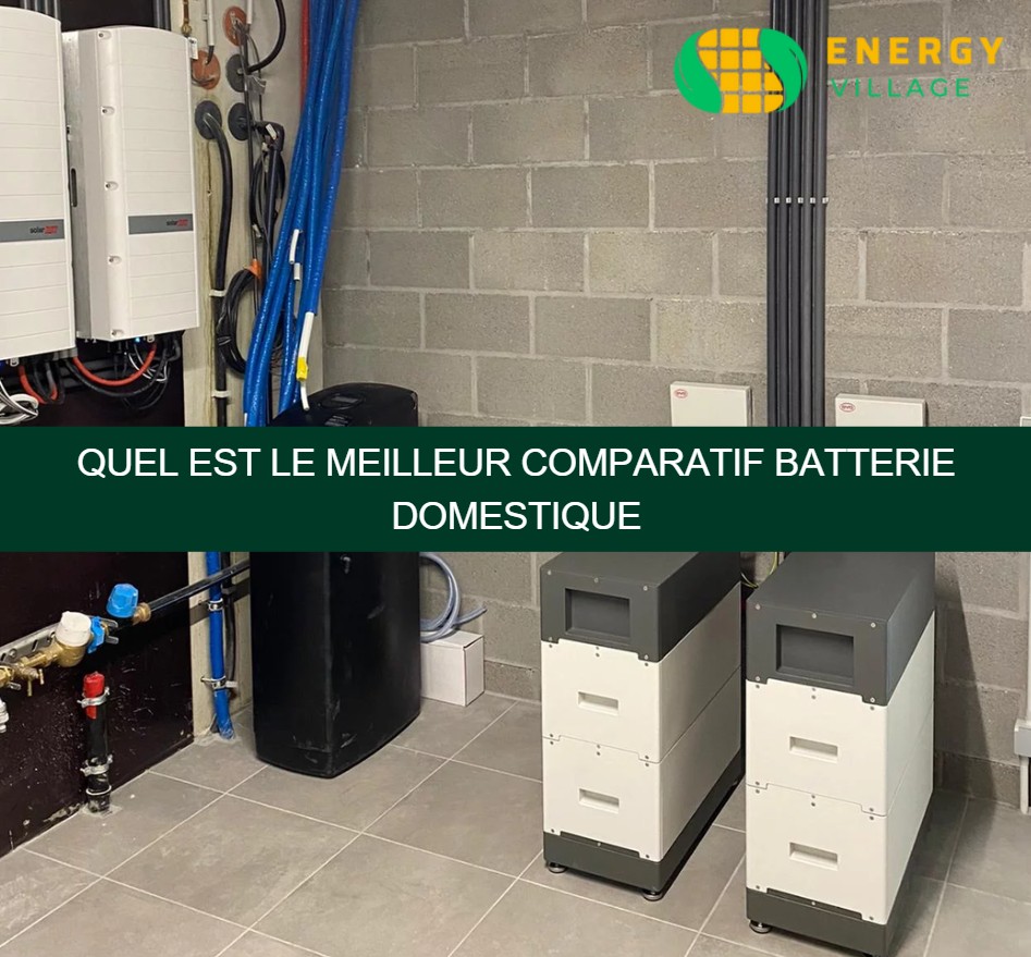 Quel est le meilleur comparatif batterie domestique
