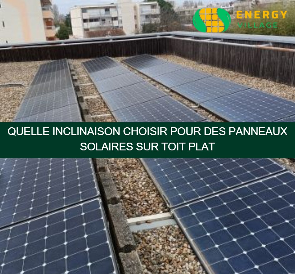 Quelle inclinaison choisir pour des panneaux solaires sur toit plat