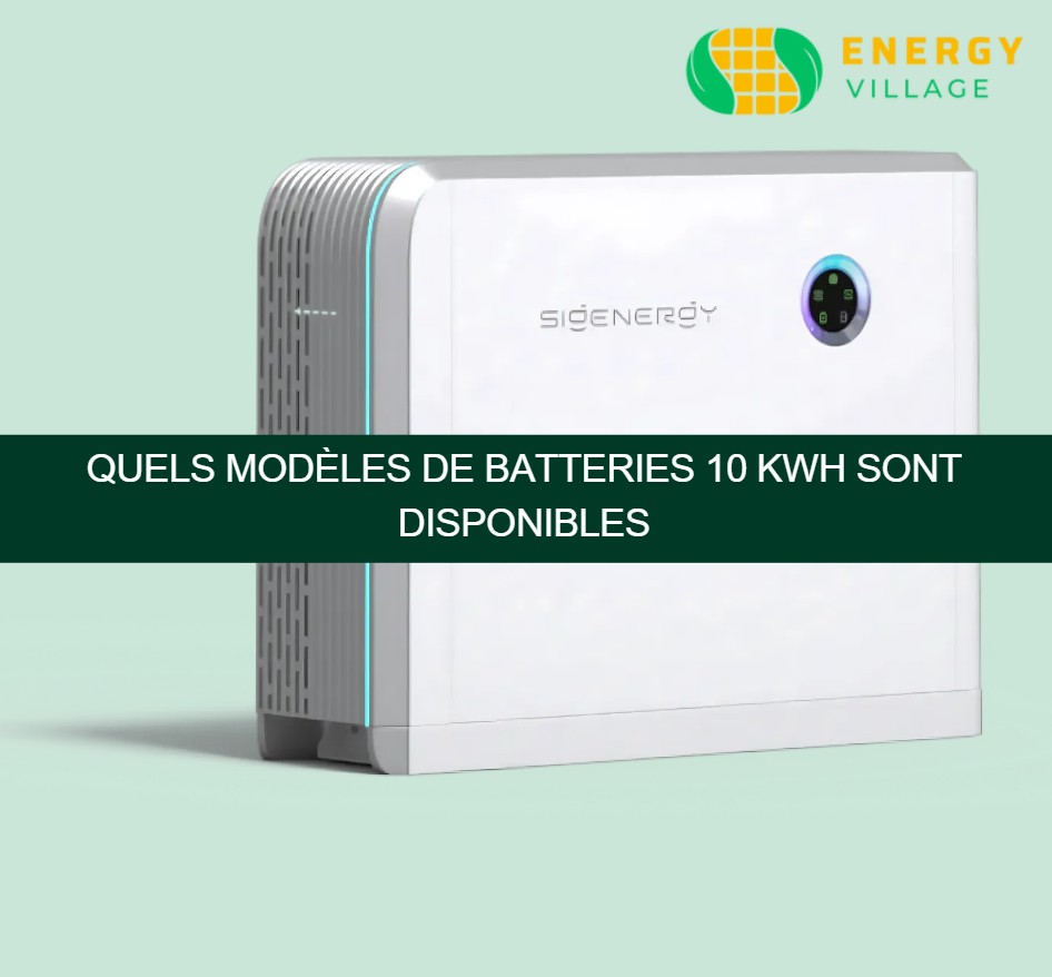 Quels modèles de batteries 10 kWh sont disponibles