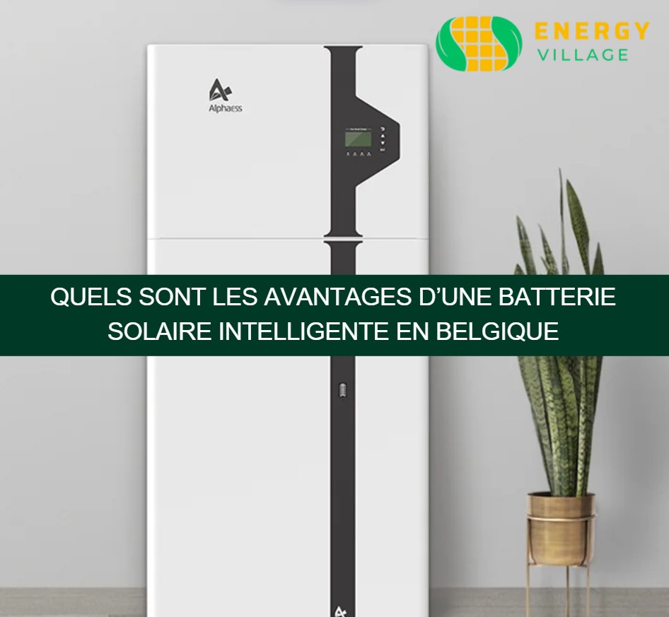 Quels sont les avantages d’une batterie solaire intelligente en Belgique
