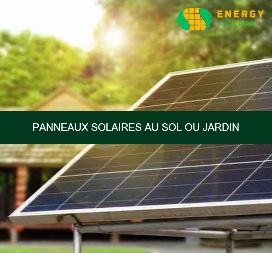 Panneaux solaires au sol ou jardin