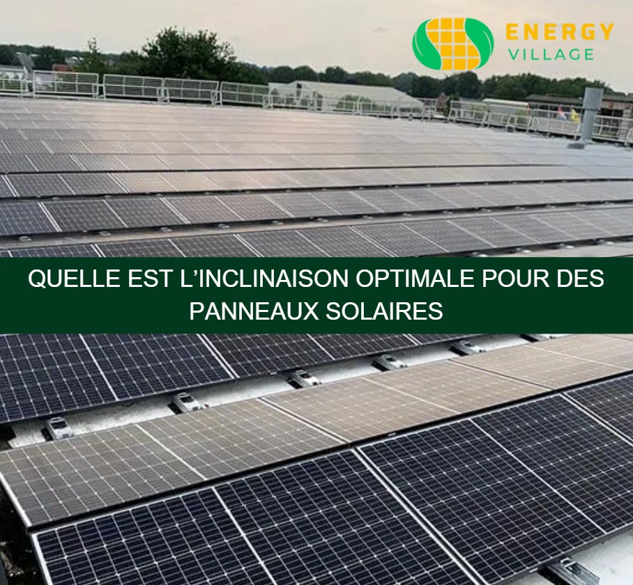 Quelle est l’inclinaison optimale pour des panneaux solaires