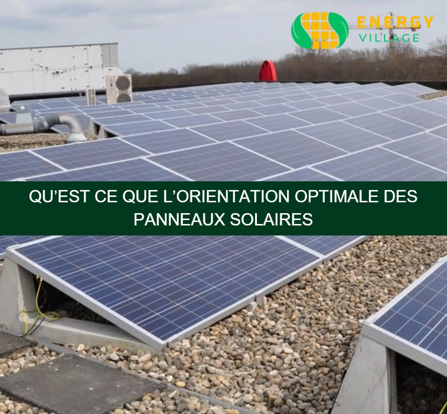 Qu’est ce que l’orientation optimale des panneaux solaires