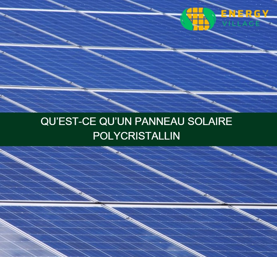 Qu’est-ce qu’un panneau solaire polycristallin